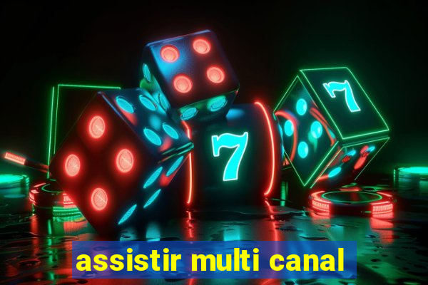 assistir multi canal